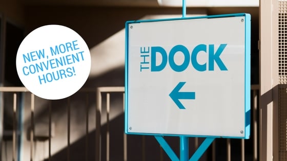 New, more convenient hours at The DOCK!