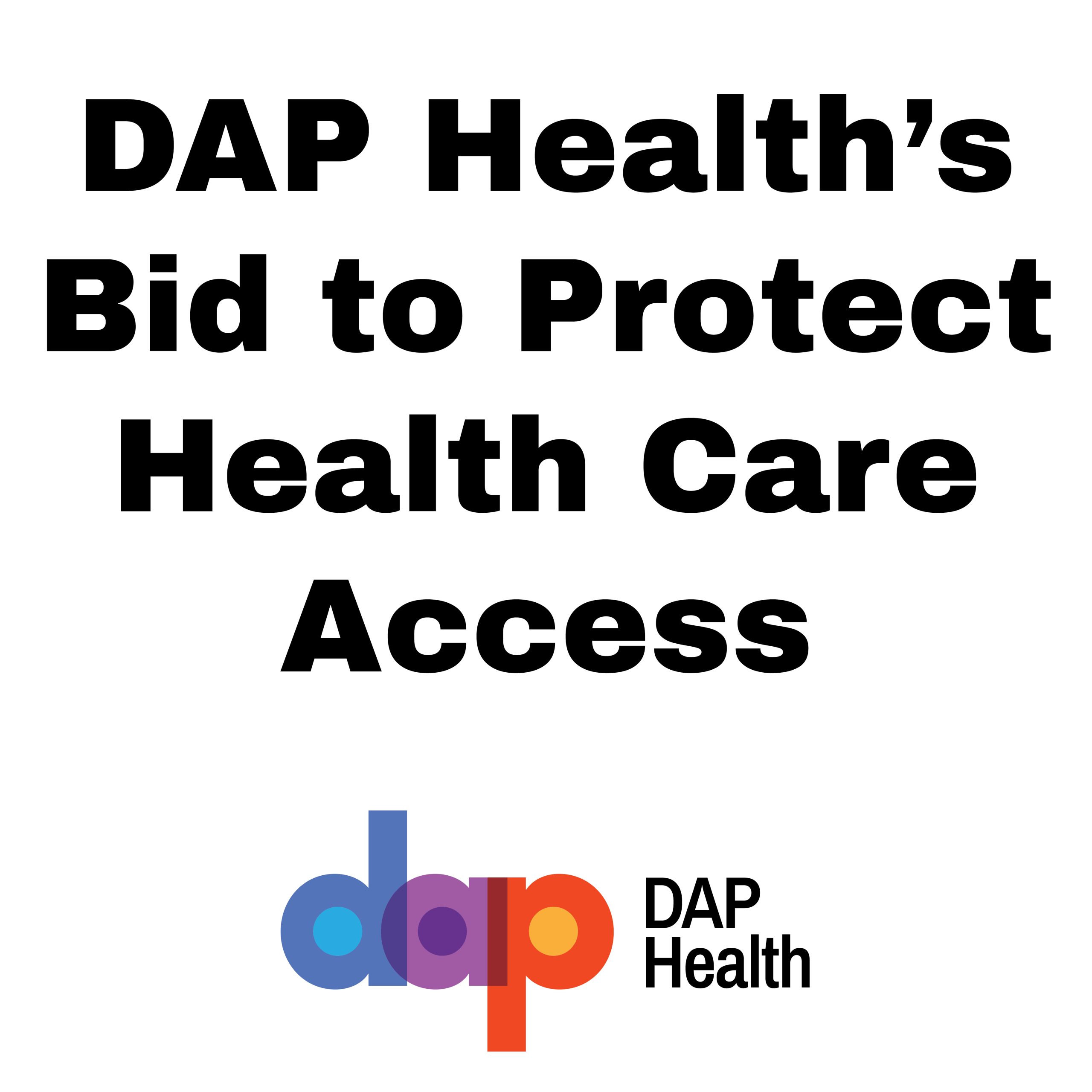 DAP Health Makes Bid to Protect Health C …